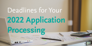 Deadlines for Your 2022 Application Processing